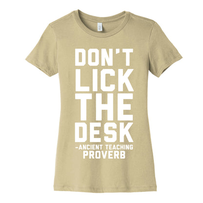 Don't Lick the Desk - Ancient Teaching Proverb Women's Cotton Tee