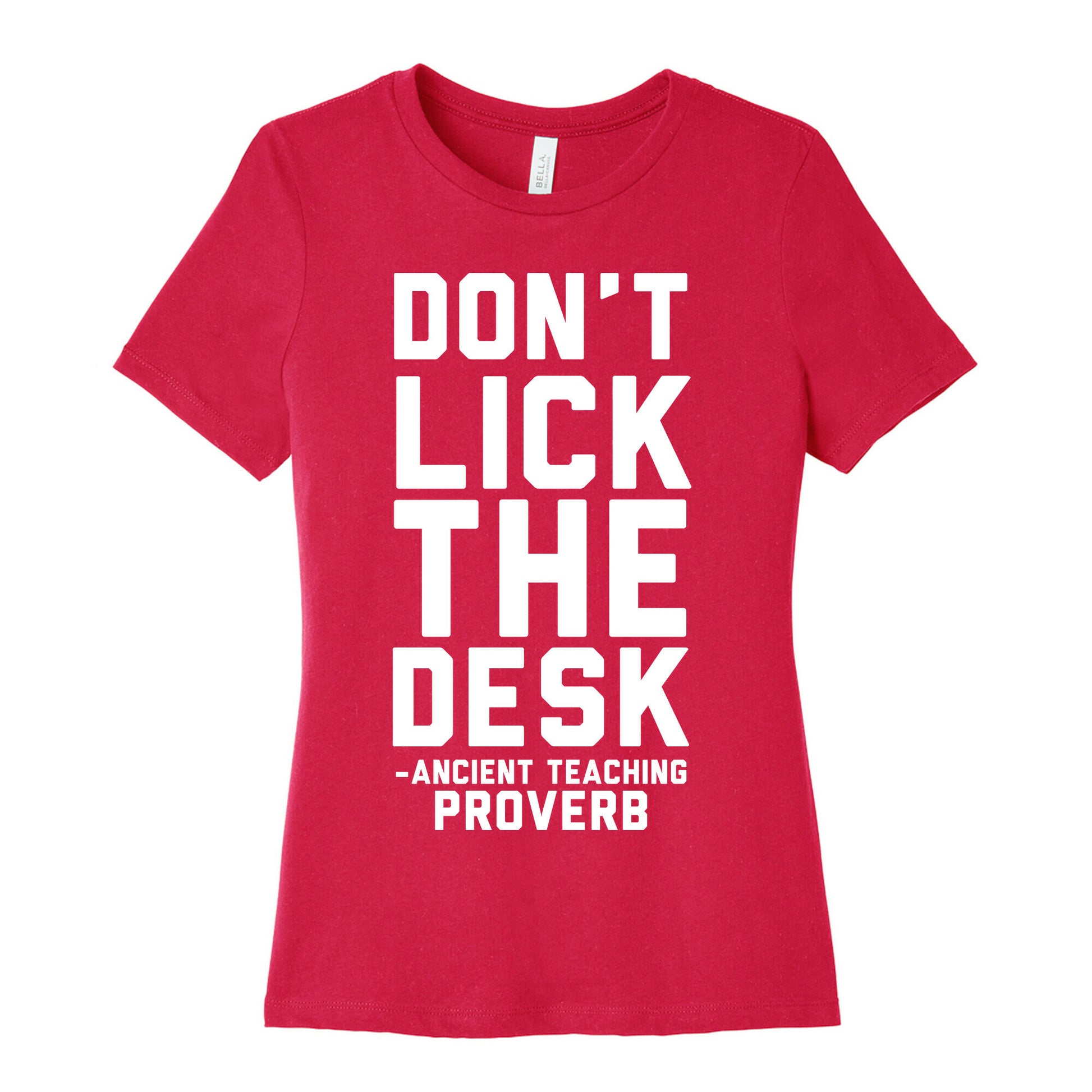 Don't Lick the Desk - Ancient Teaching Proverb Women's Cotton Tee