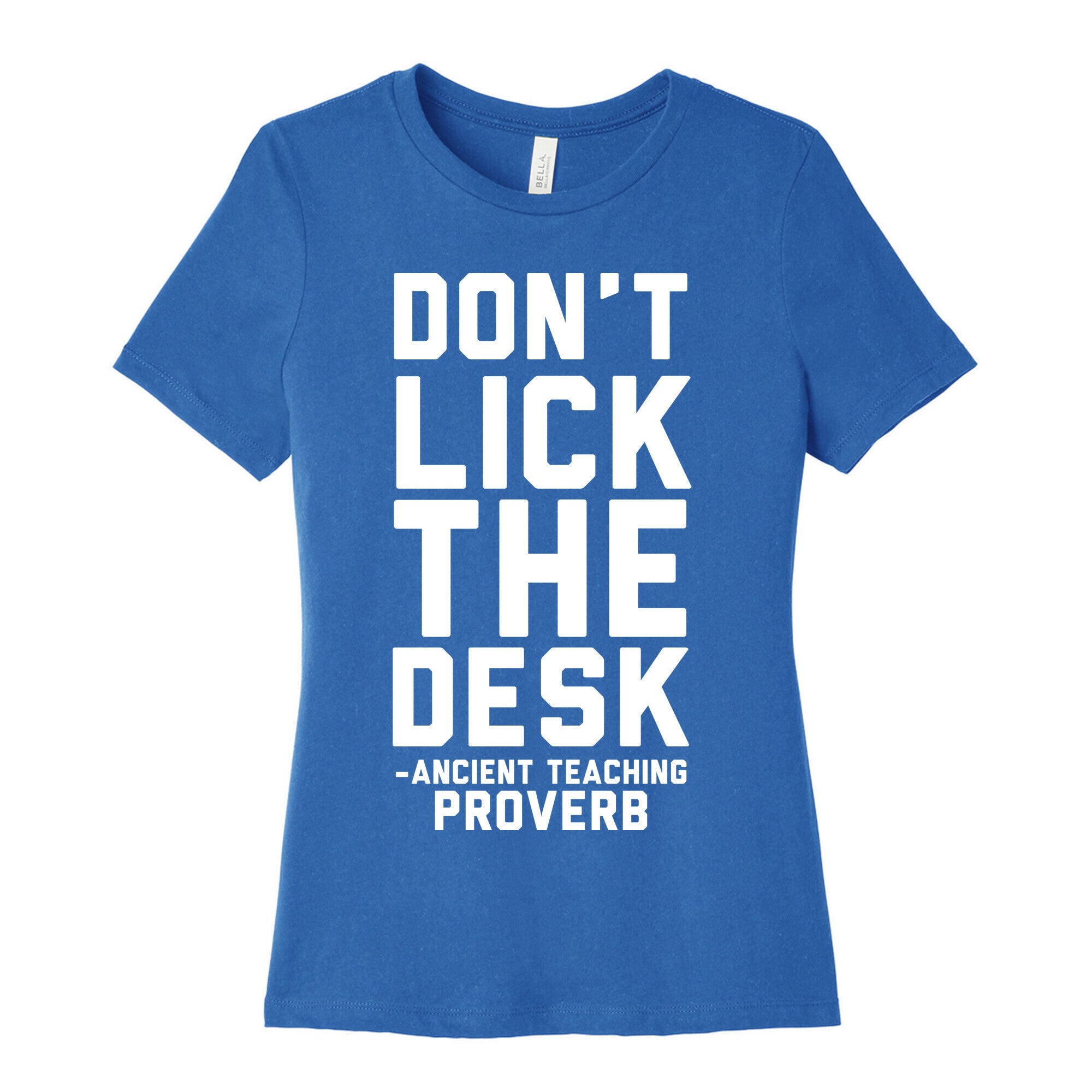 Don't Lick the Desk - Ancient Teaching Proverb Women's Cotton Tee