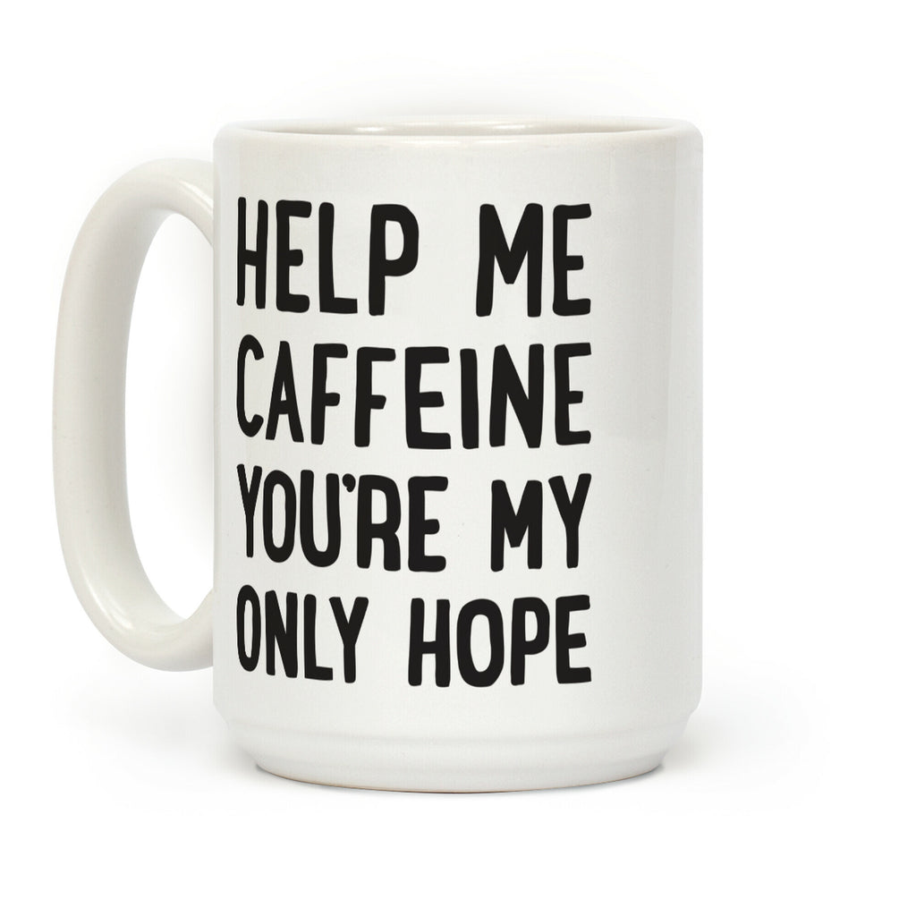Help Me Caffeine You're My Only Hope Coffee Mug
