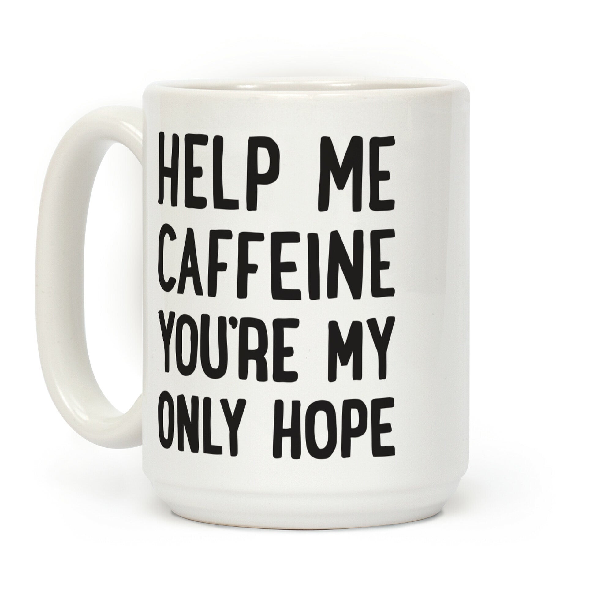 Help Me Caffeine You're My Only Hope Coffee Mug