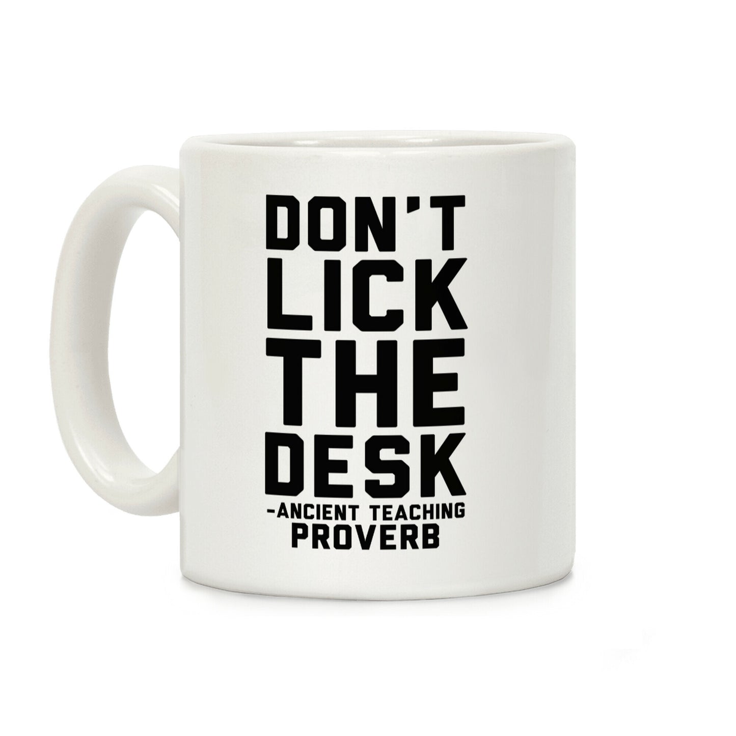 Don't Lick the Desk - Ancient Teaching Proverb Coffee Mug
