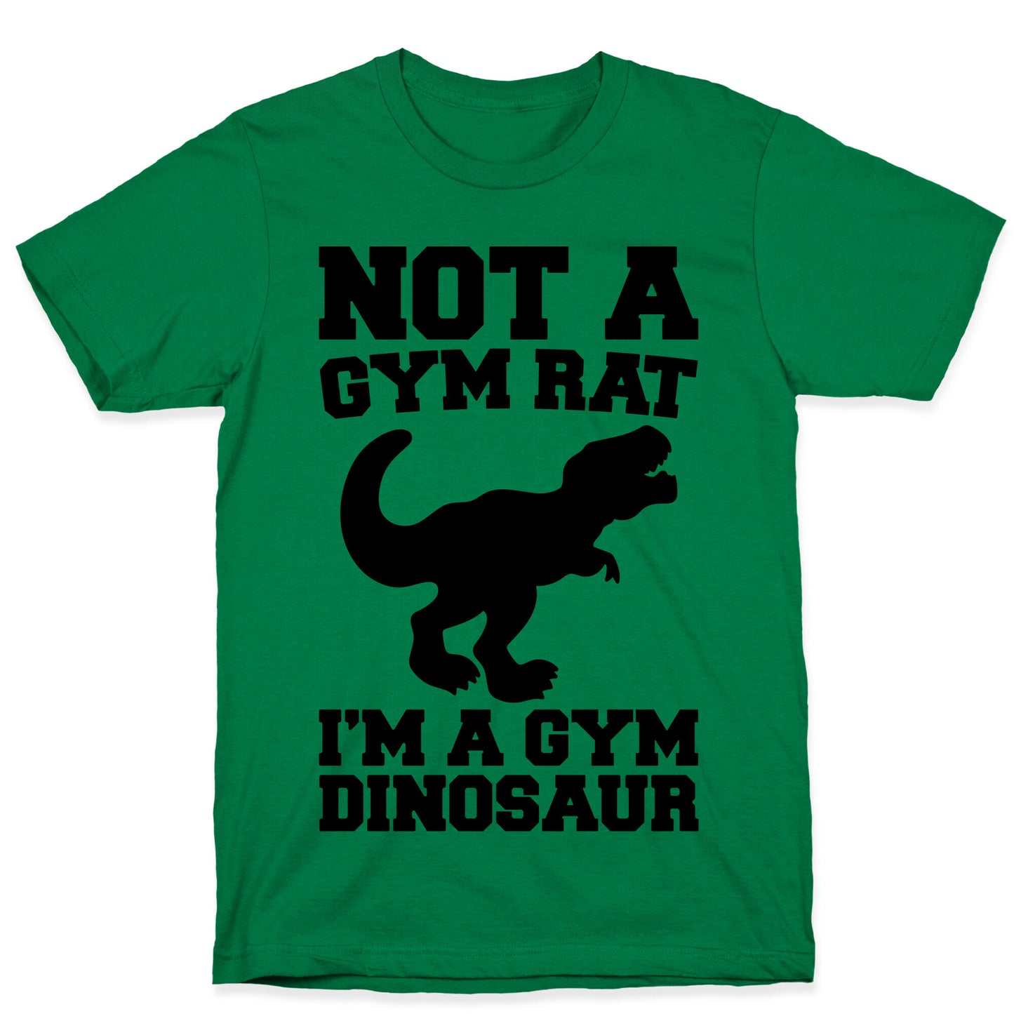 Not A Gym Rat I'm A Gym Dinosaur  T-Shirt