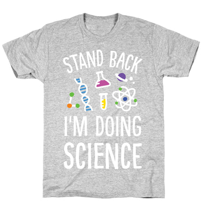Stand Back I'm Doing Science T-Shirt