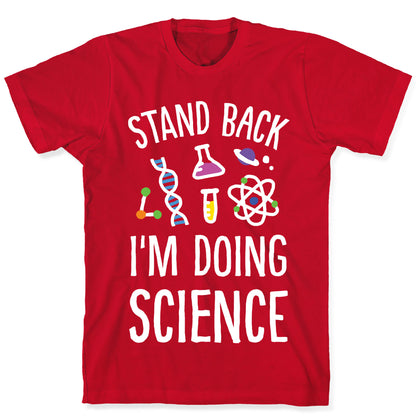 Stand Back I'm Doing Science T-Shirt