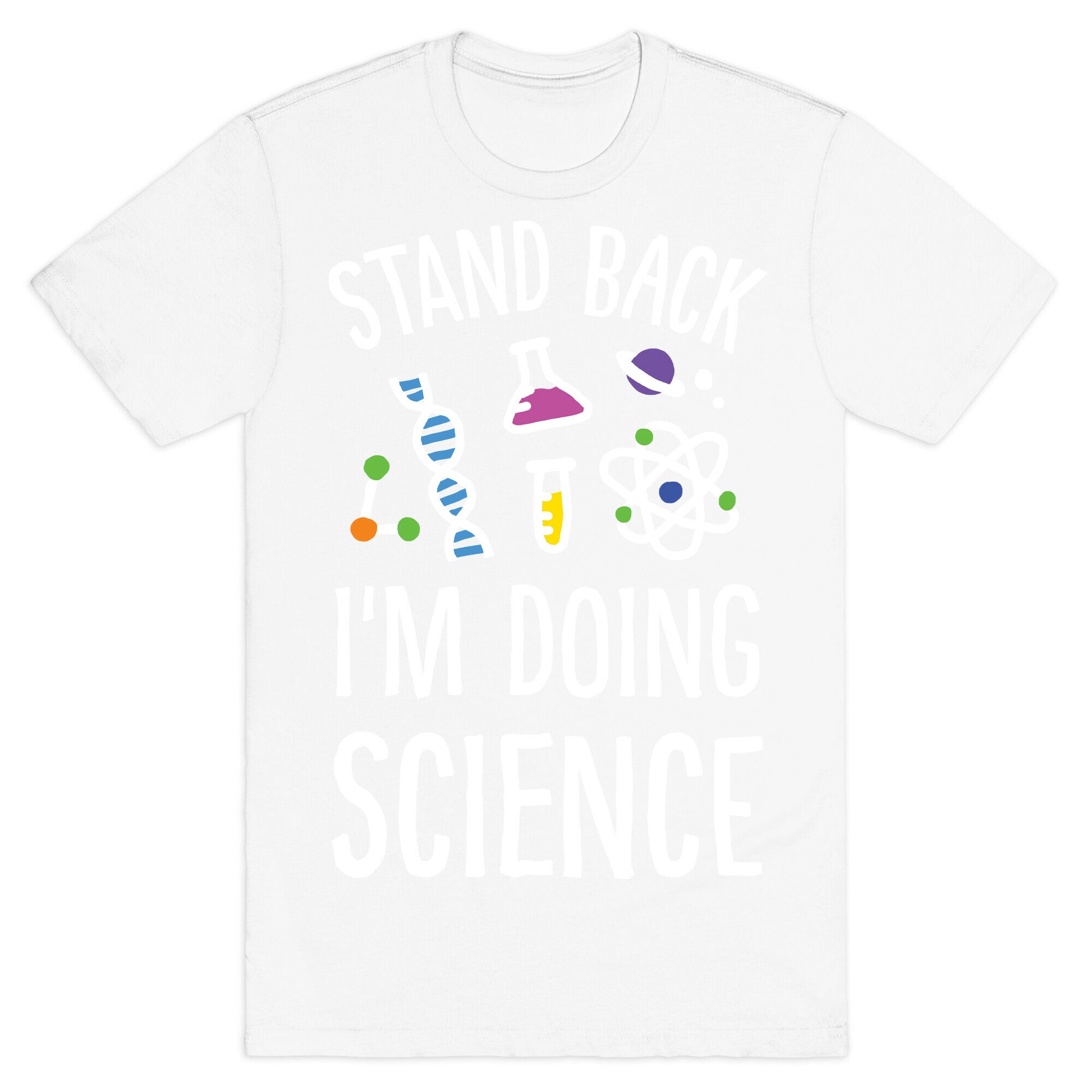 Stand Back I'm Doing Science T-Shirt
