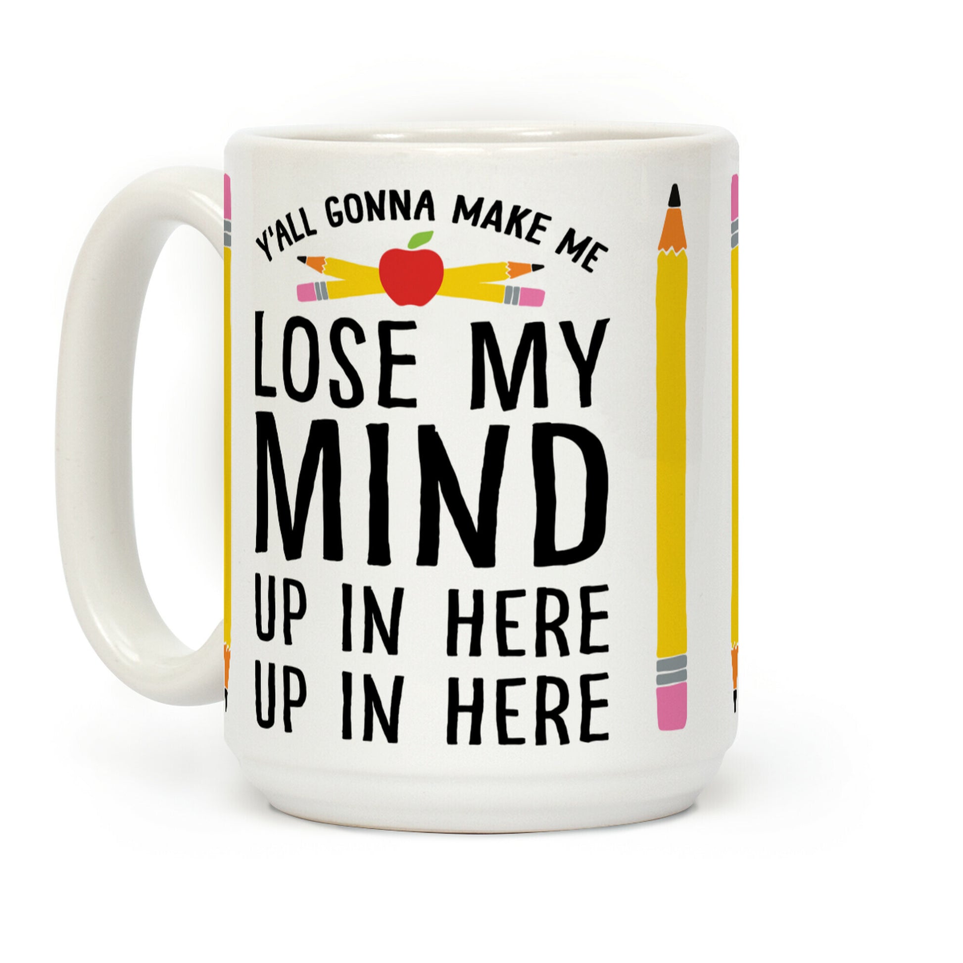 Y'all Gonna Make Me Lose My Mind Teacher Coffee Mug