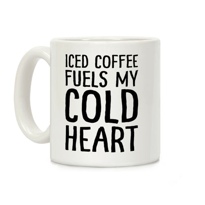 Iced Coffee Fuels My Cold Heart Coffee Mug