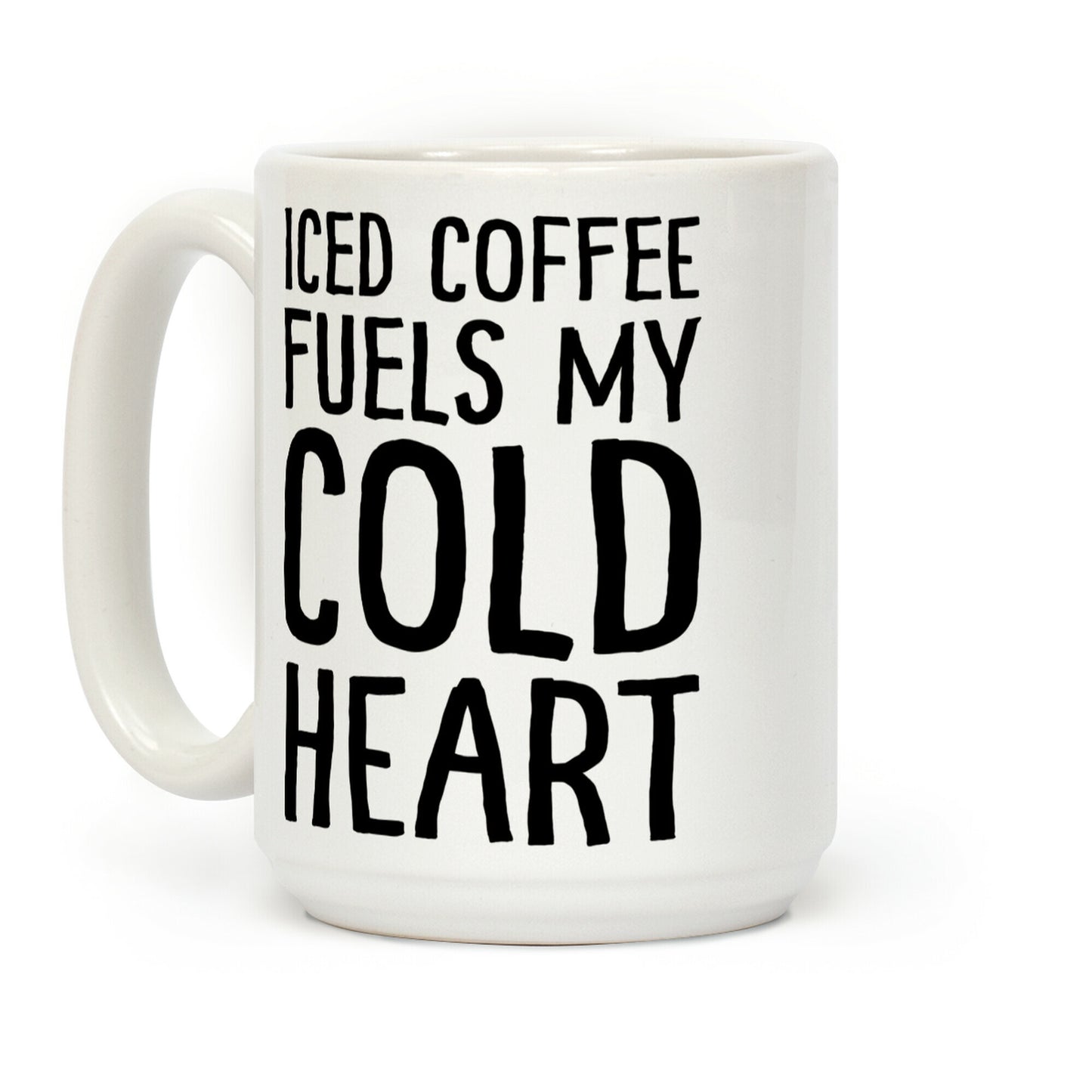 Iced Coffee Fuels My Cold Heart Coffee Mug