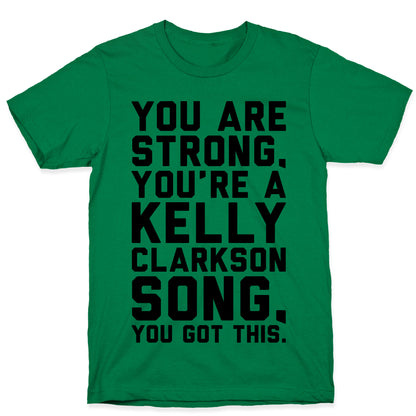 You Are Strong You Are A Kelly Clarkson Song Parody T-Shirt