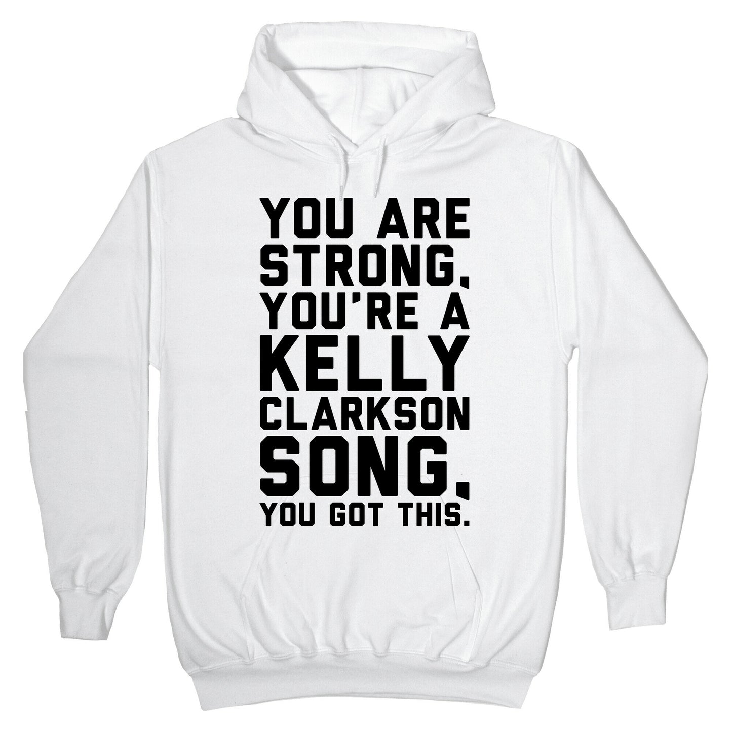 You Are Strong You Are A Kelly Clarkson Song Parody Hoodie