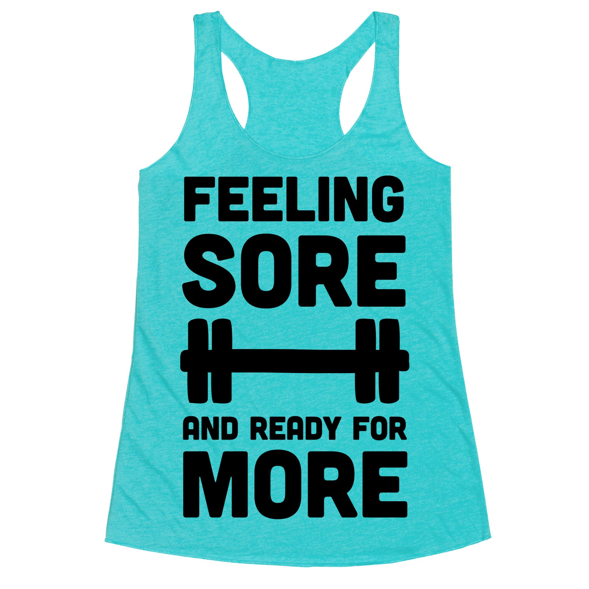 Feeling Sore And Ready For More Racerback Tank