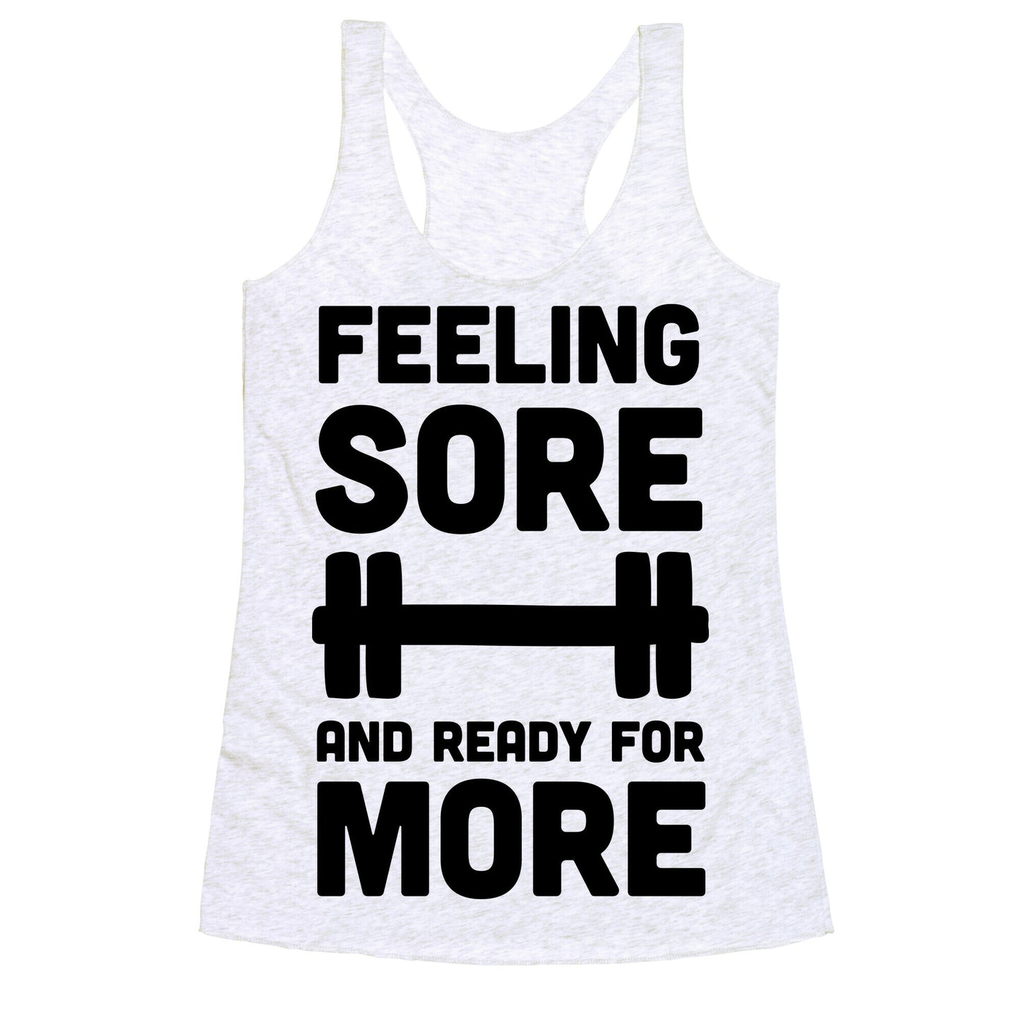 Feeling Sore And Ready For More Racerback Tank