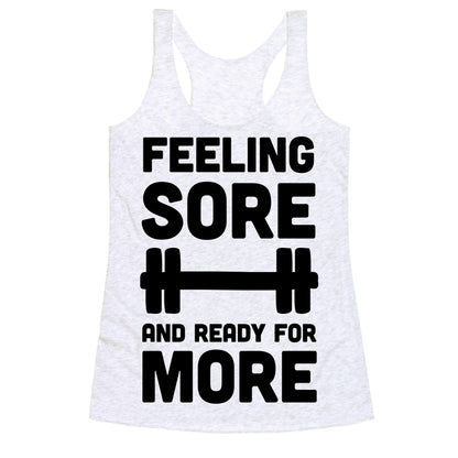 Feeling Sore And Ready For More Racerback Tank