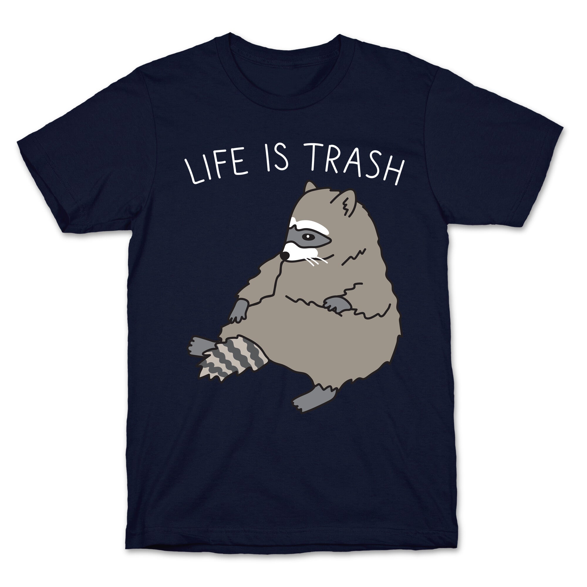 Life Is Trash Raccoon T-Shirt