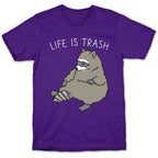 Life Is Trash Raccoon T-Shirt