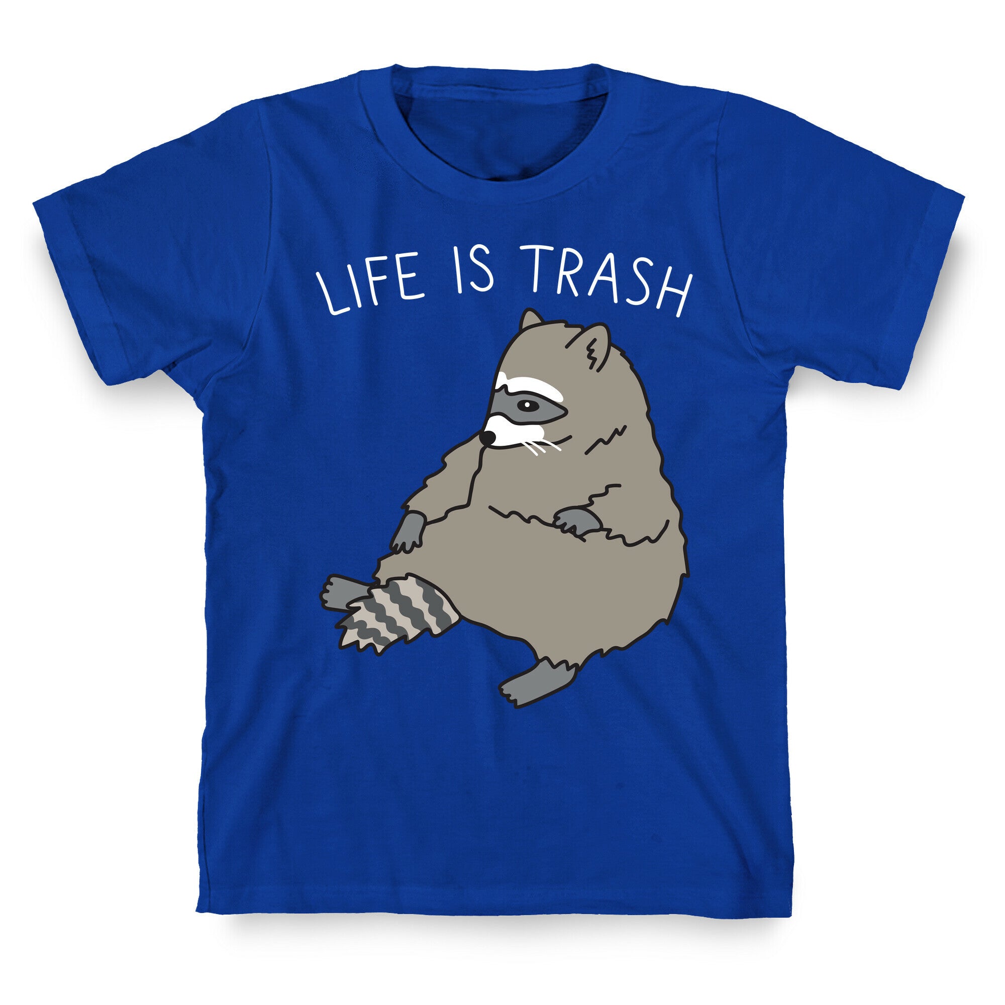 Life Is Trash Raccoon T-Shirt