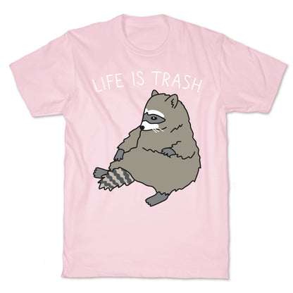 Life Is Trash Raccoon T-Shirt