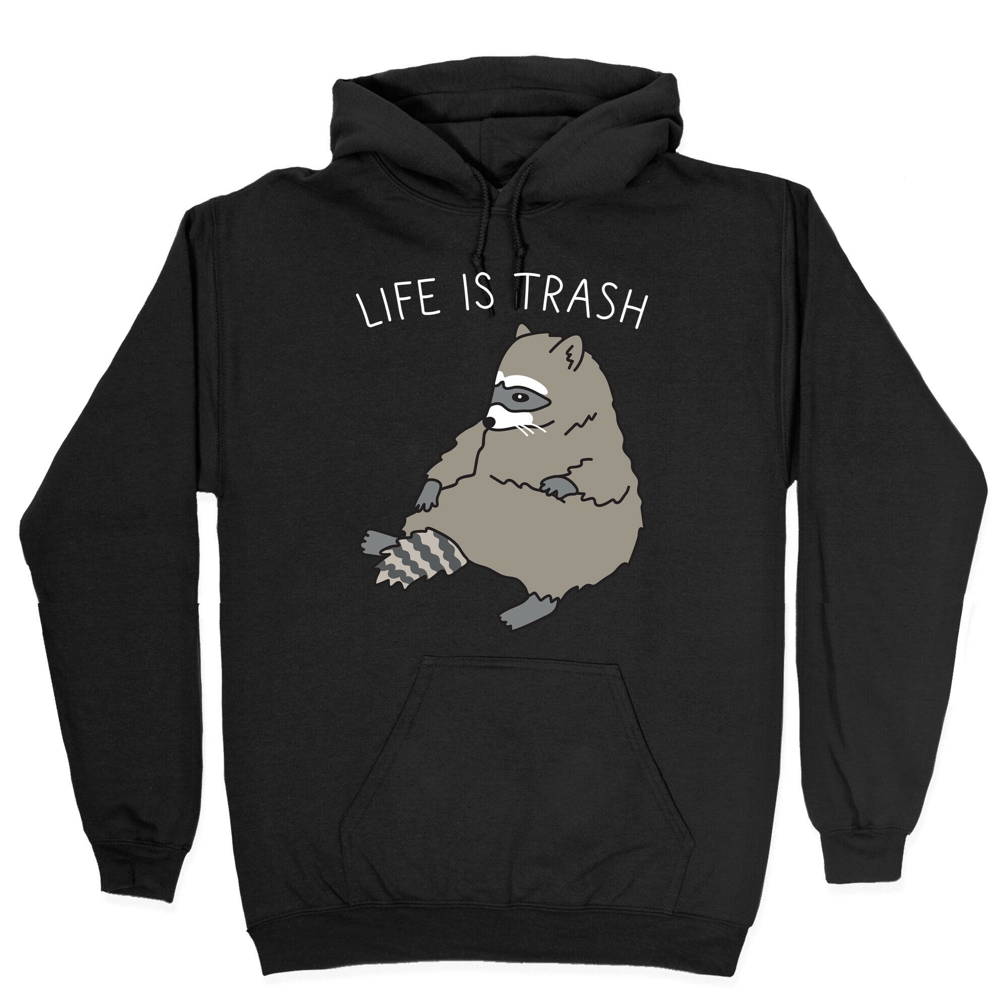 Life Is Trash Raccoon Hoodie