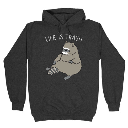Life Is Trash Raccoon Hoodie