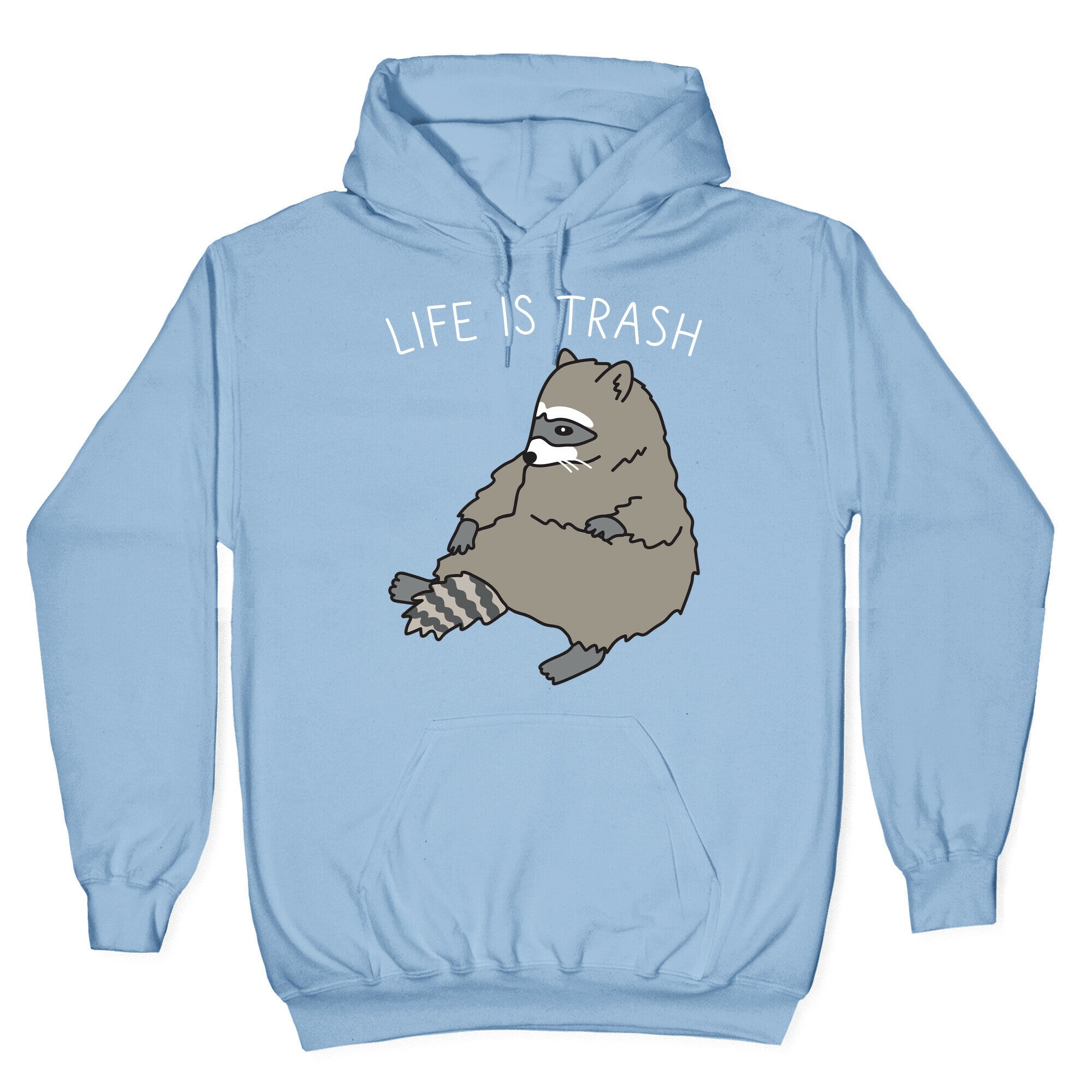 Life Is Trash Raccoon Hoodie