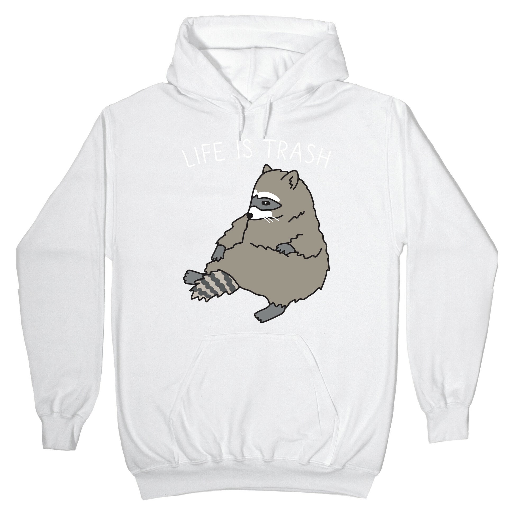 Life Is Trash Raccoon Hoodie