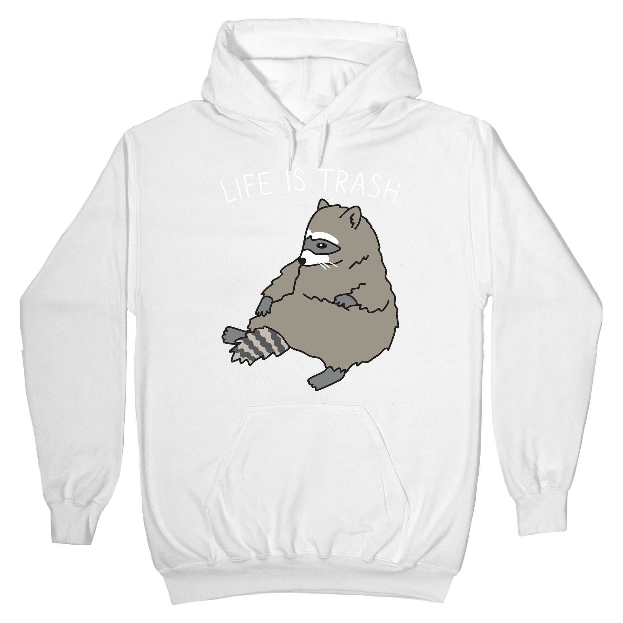 Life Is Trash Raccoon Hoodie