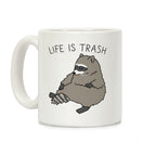 Life Is Trash Raccoon Coffee Mug
