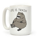 Life Is Trash Raccoon Coffee Mug