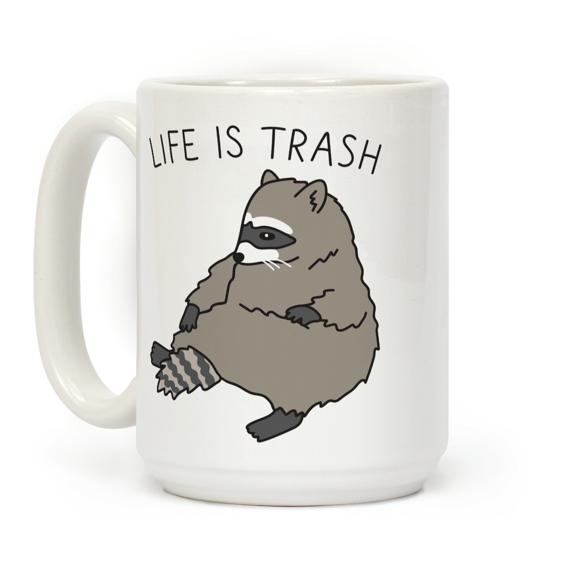 Life Is Trash Raccoon Coffee Mug