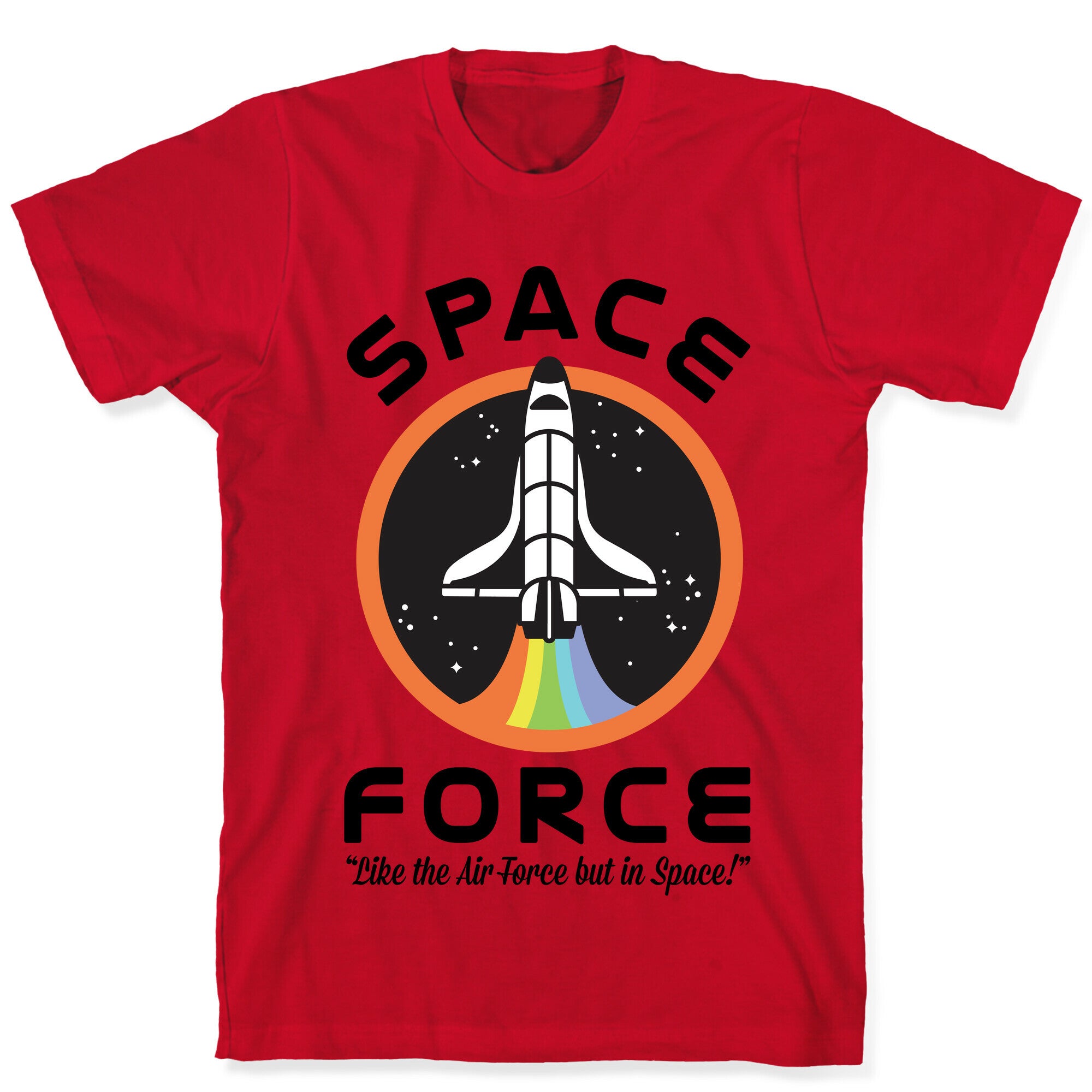 Space Force Like the Air Force But In Space T-Shirt