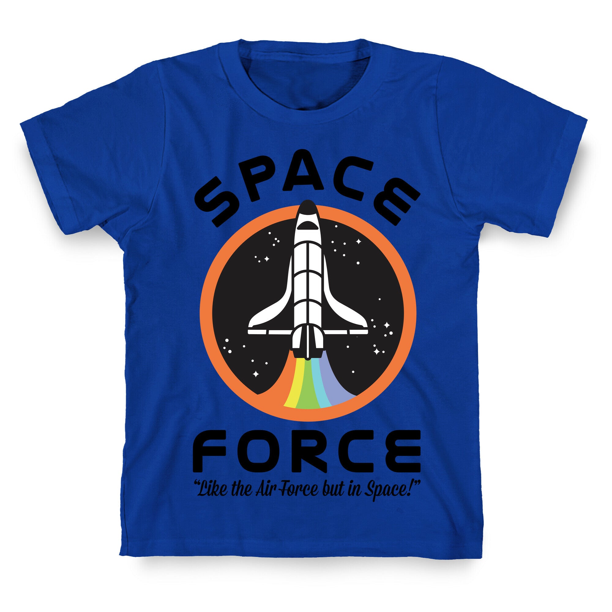 Space Force Like the Air Force But In Space T-Shirt