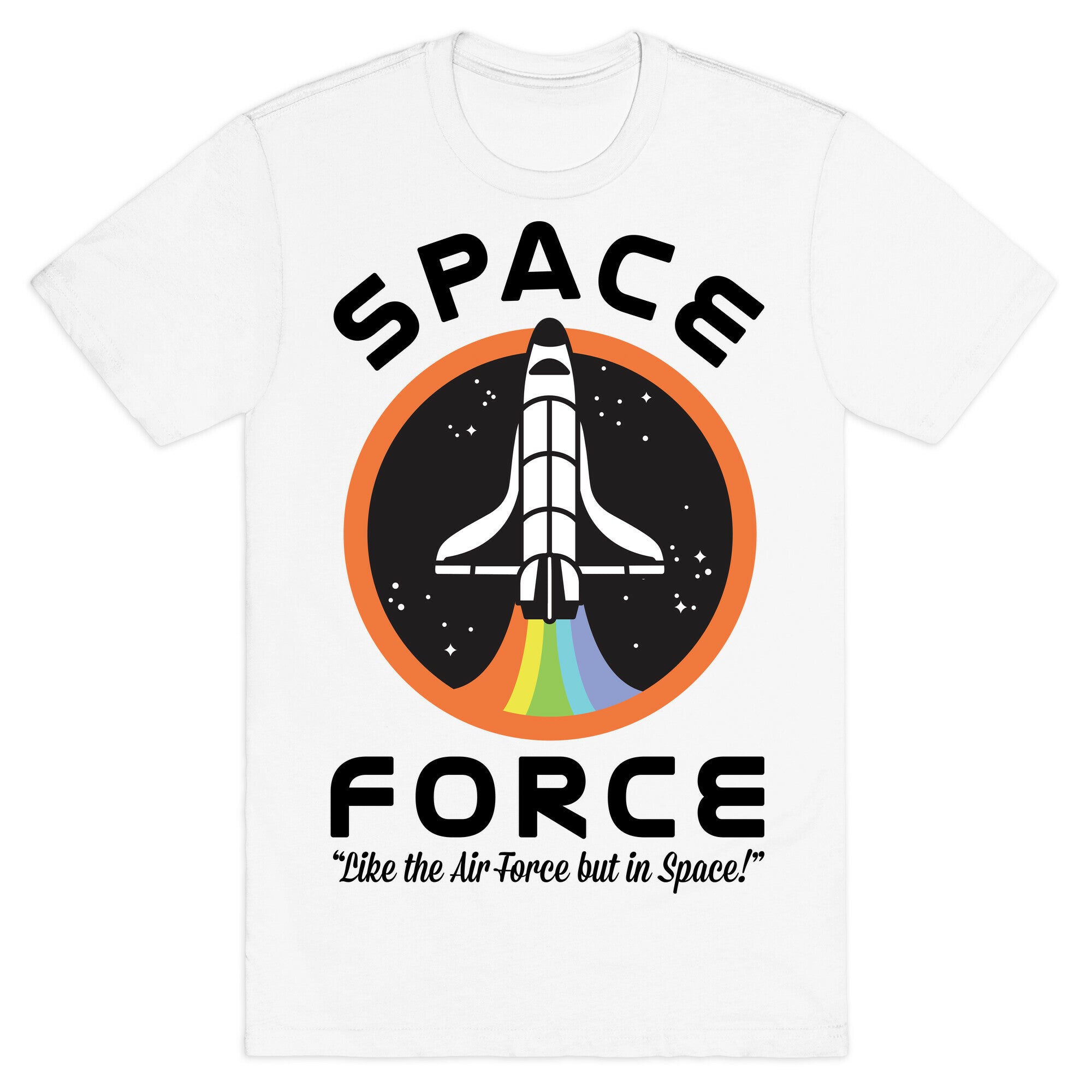 Space Force Like the Air Force But In Space T-Shirt