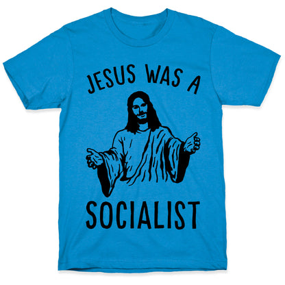 Jesus Was A Socialist T-Shirt