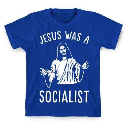 Jesus Was A Socialist T-Shirt