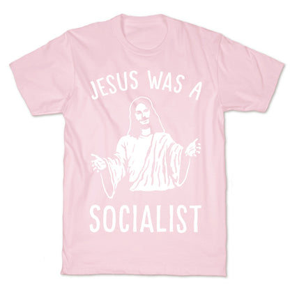 Jesus Was A Socialist T-Shirt