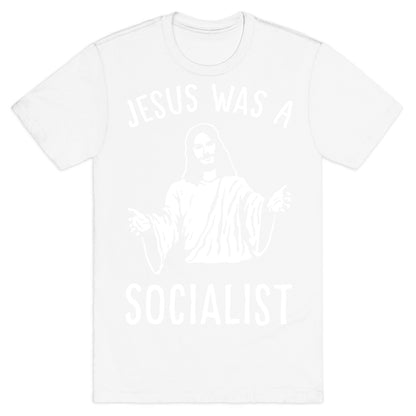 Jesus Was A Socialist T-Shirt