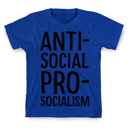 Anti-Social Pro-Socialism T-Shirt