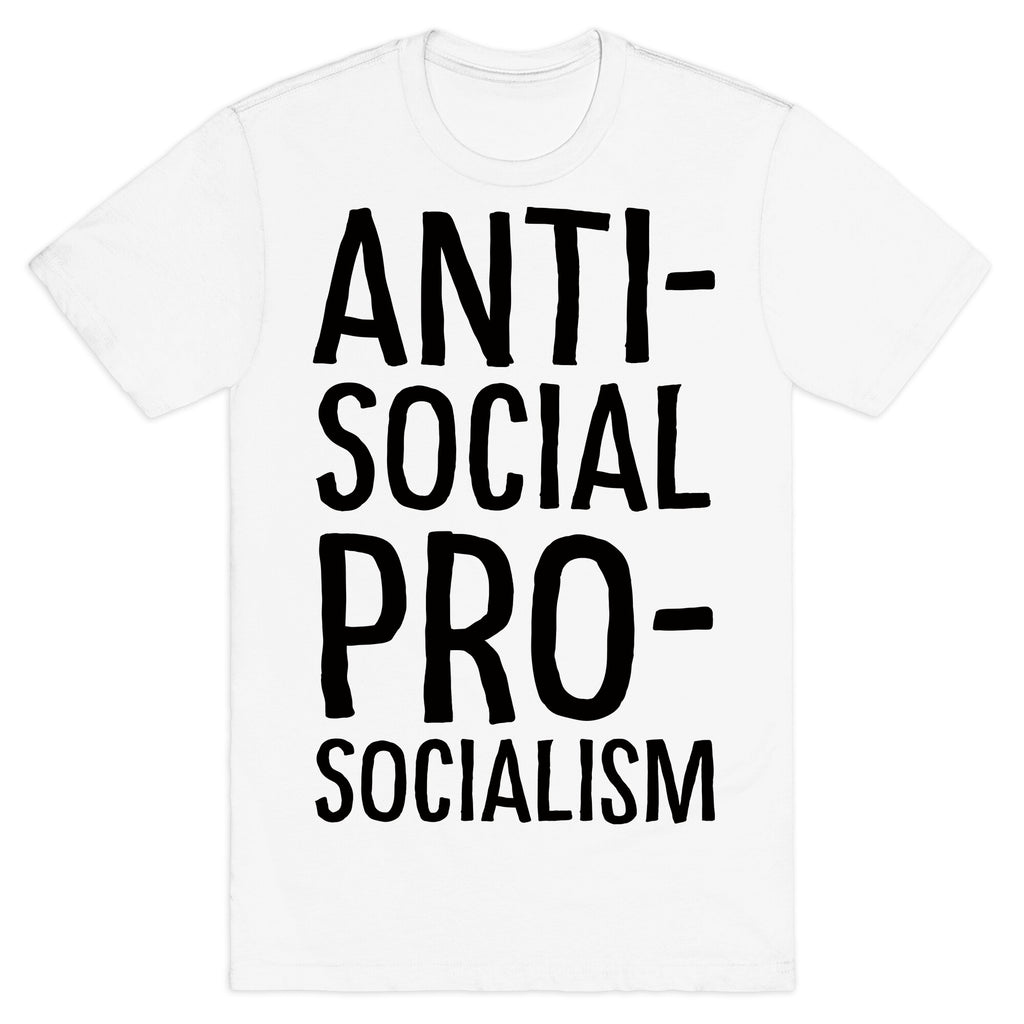Anti-Social Pro-Socialism T-Shirt