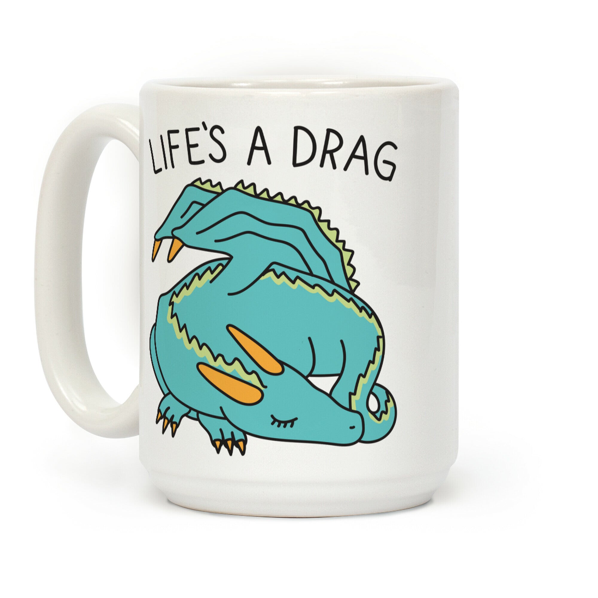 Life's A Drag Dragon Coffee Mug