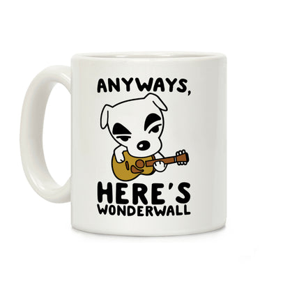 Anyways Here's Wonderwall Parody Coffee Mug