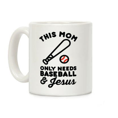 This Mom only Needs Baseball and Jesus Coffee Mug