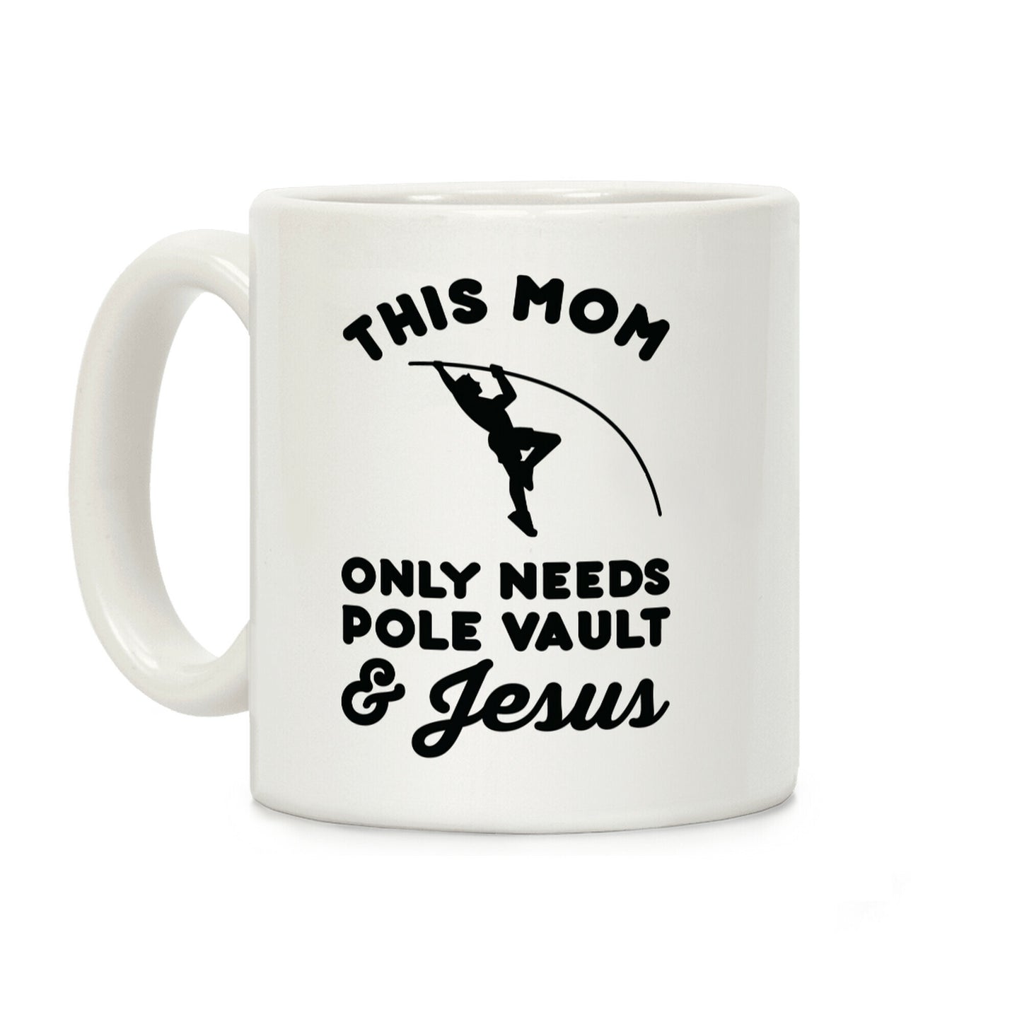 This Mom Only Needs Pole Vault and Jesus Coffee Mug