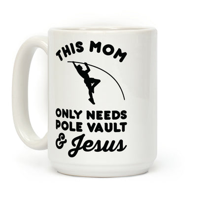 This Mom Only Needs Pole Vault and Jesus Coffee Mug