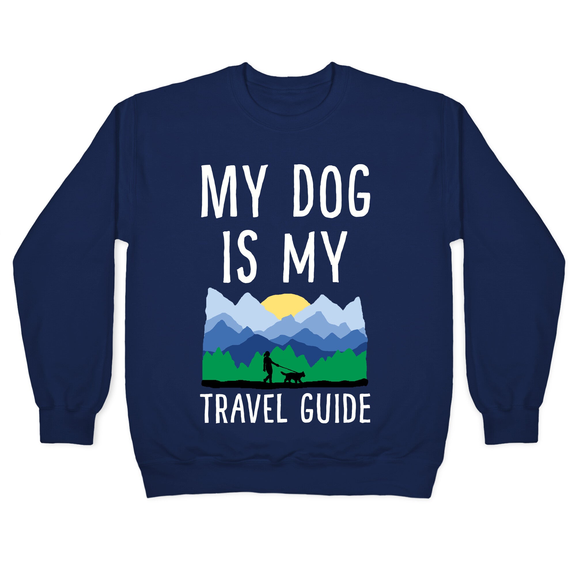 My Dog Is My Travel Guide Crewneck Sweatshirt