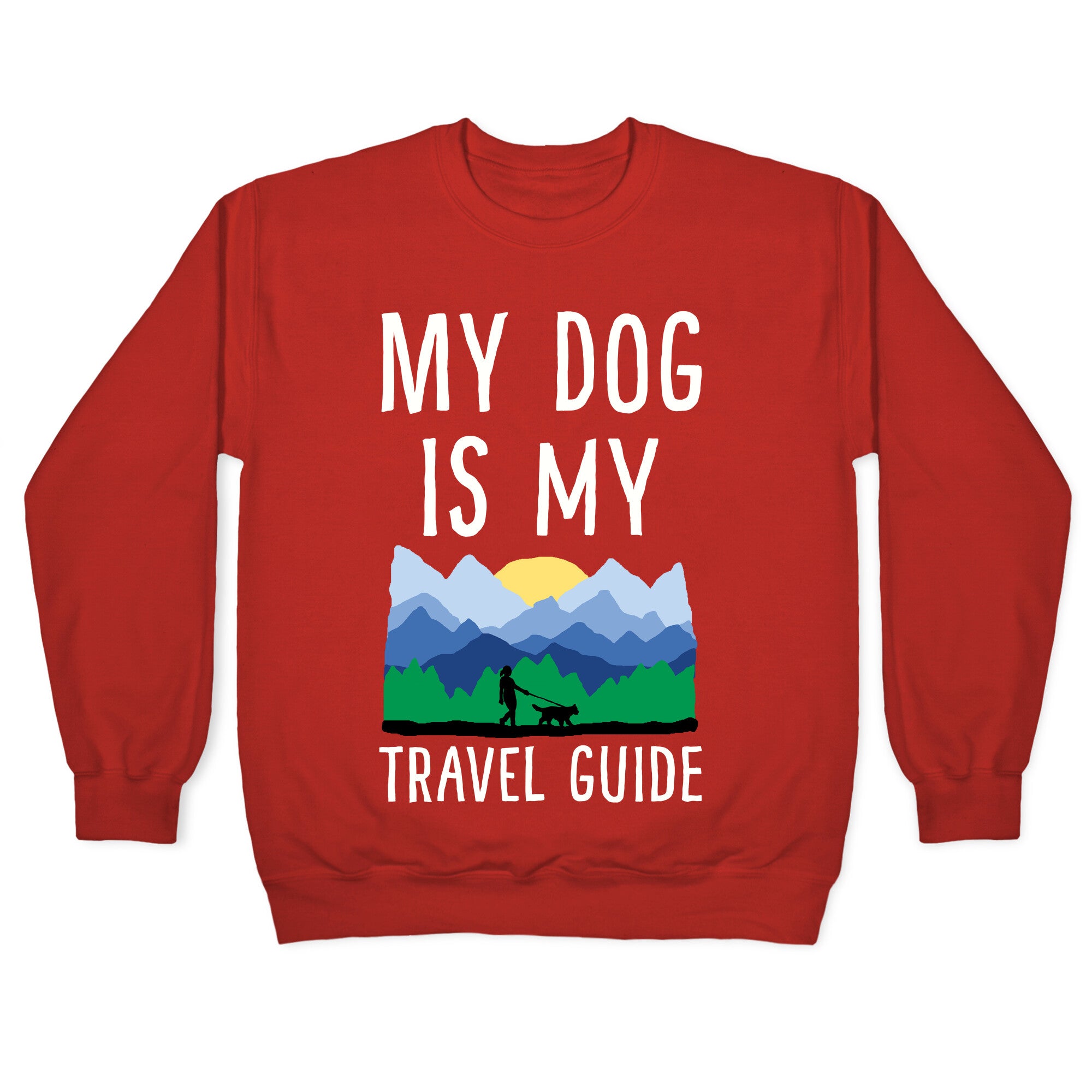 My Dog Is My Travel Guide Crewneck Sweatshirt