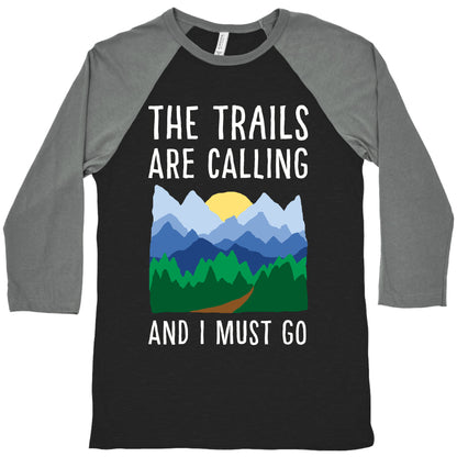 The Trails Are Calling And I Must Go Baseball Tee