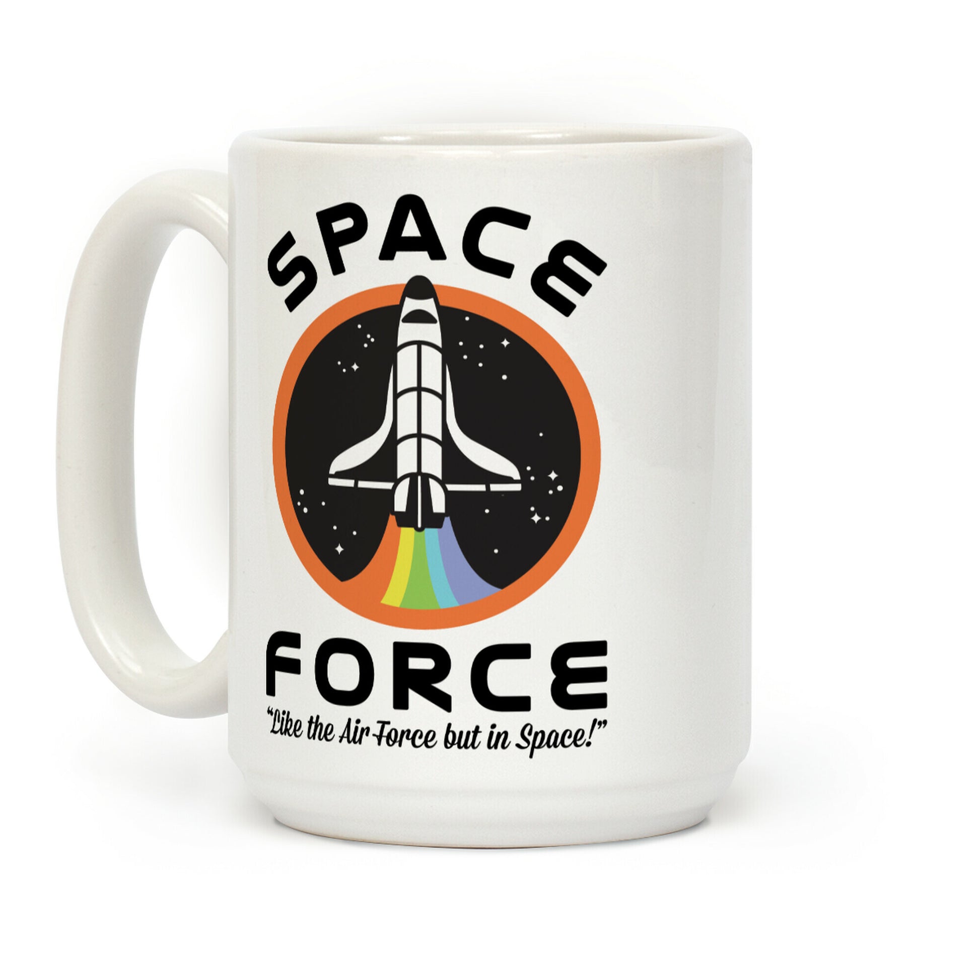 Space Force Like the Air Force But In Space Coffee Mug