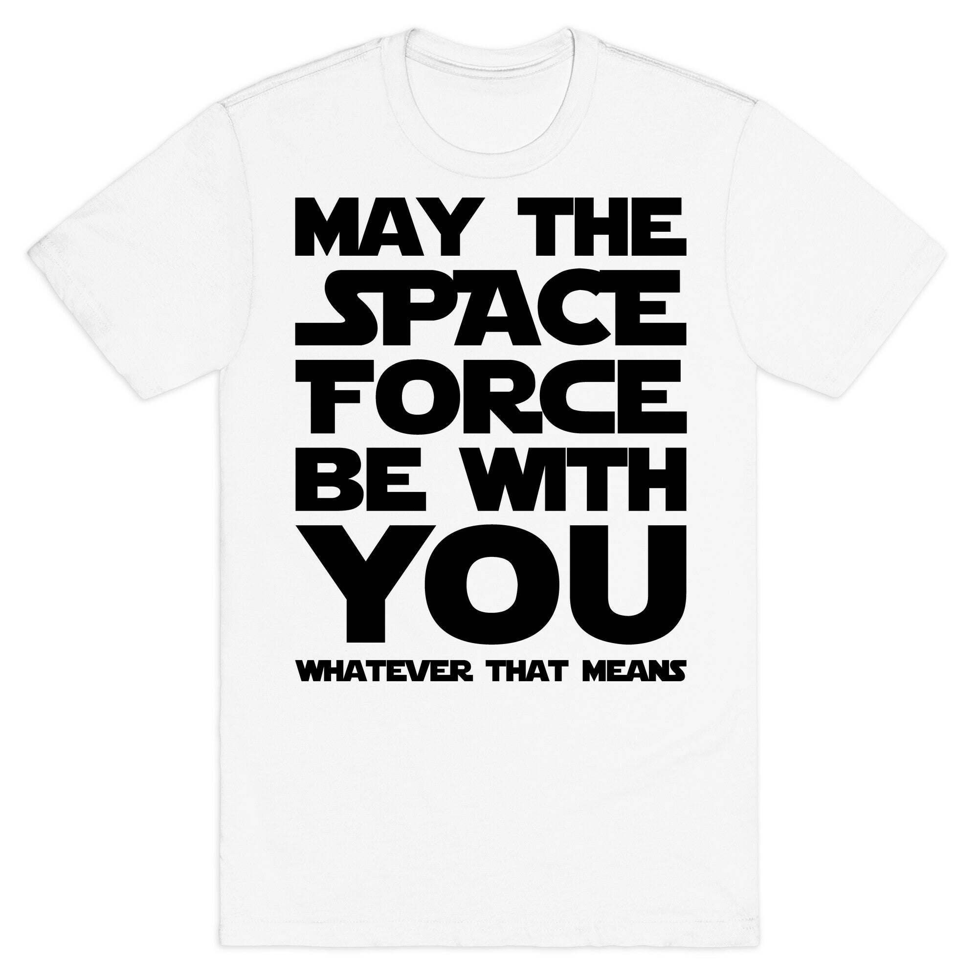 May The Space Force Be With You Parody T-Shirt