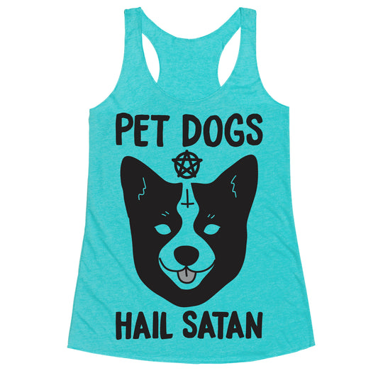 Pet Dogs Hail Satan Corgi Racerback Tank